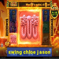 swing chloe jason